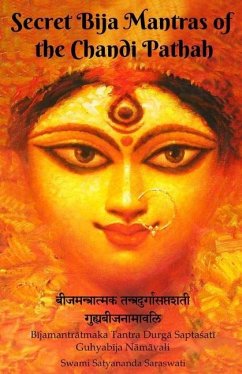 Secret Bija Mantras of the Chandi Pathah: Bijamantratmaka Tantra Durga Saptasati Guyabija Namavali - Saraswati, Swami Satyananda