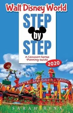 Walt Disney World Step-by-Step 2020: A Common-Sense Planning Guide - Hina, Sarah