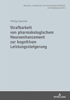 Strafbarkeit von pharmakologischem Neuroenhancement zur kognitiven Leistungssteigerung - Dominik, Philipp