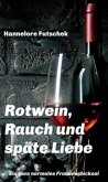 Rotwein, Rauch und späte Liebe Rotwein, Rauch und späte Liebe