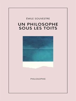 Un philosophe sous les toits (eBook, ePUB) - Souvestre, Emile