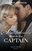 Scandalously Wed To The Captain (Mills & Boon Historical) (eBook, ePUB) Scandalously Wed To The Captain (Mills & Boon Historical) (eBook, ePUB)