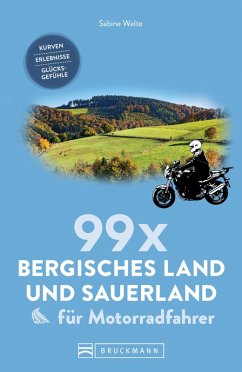 99 x Sauerland und Bergisches Land für Motorradfahrer (eBook, ePUB) - Welte, Sabine