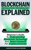 Blockchain Revolution Technology Explained: Beginner's Guide To Understanding Blockchain Technology And Smart Contracts For Cryptocurrencies (eBook, ePUB)