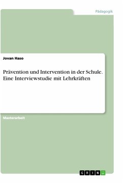 Prävention und Intervention in der Schule. Eine Interviewstudie mit Lehrkräften - Haso, Jovan