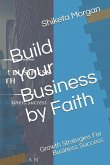 Build Your Business by Faith: Growth Strategies for Business Success