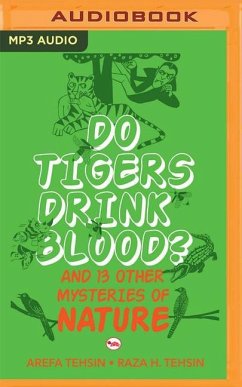 Do Tigers Drink Blood?: And 13 Other Mysteries of Nature - Teshin, Arefa; Tehsin, Raza H.