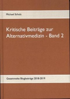 Kritische Beiträge zur Alternativmedizin - Band 2 - Scholz, Michael