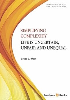 Simplifying Complexity: Life is Uncertain, Unfair and Unequal - J. West, Bruce