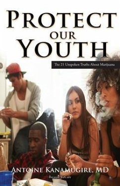Protect Our Youth: The 21 Unspoken Truths about Marijuana - Kanamugire, Antoine