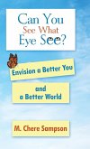 Can You See What Eye See?: Envision a Better You and a Better World