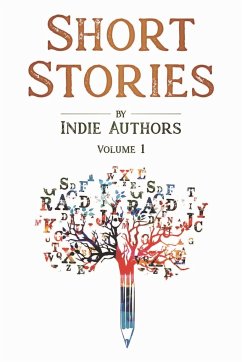Short Stories by Indie Authors - Authors, Indie; Bourgeois, B Alan; Sikes, Jan