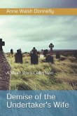 Demise of the Undertaker's WIfe: A Short Story Collection