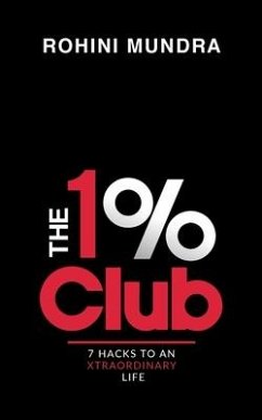 The 1% Club: 7 Hacks to an XtraOrdinary Life - Rohini Mundra