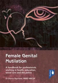 Female Genital Mutilation: A Handbook for Professionals Working in Health, Education, Social Care and the Police - Raymond, Sharon