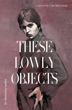 These Lowly Objects - McGowan, Cate