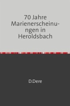 70 Jahre Marienerscheinungen in Heroldsbach - Dere, D.