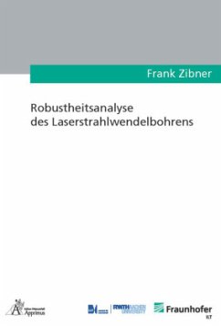 Robustheitsanalyse des Laserstrahlwendelbohrens - Zibner, Frank
