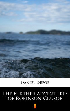 The Further Adventures of Robinson Crusoe (eBook, ePUB) - Defoe, Daniel