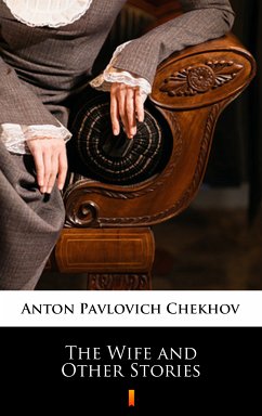 The Wife and Other Stories (eBook, ePUB) - Chekhov, Anton Pavlovich