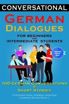 Conversational German Dialogues For Beginners and Intermediate Students (eBook, ePUB) - der Sprachclub, Academy