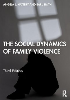 The Social Dynamics of Family Violence (eBook, PDF) - Hattery, Angela J.; Smith, Earl