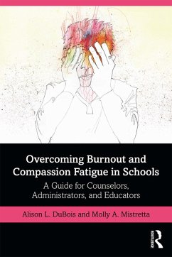 Overcoming Burnout and Compassion Fatigue in Schools (eBook, PDF) - Dubois, Alison L.; Mistretta, Molly A.