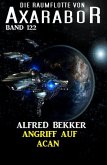 Angriff auf Acan: Die Raumflotte von Axarabor - Band 122 (eBook, ePUB)