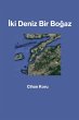 Iki Deniz Bir Bogaz (eBook, ePUB) - Bild 1