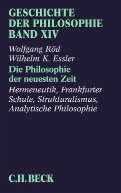 Geschichte der Philosophie Bd. 14: Die Philosophie der neuesten Zeit: Hermeneutik, Frankfurter Schule, Strukturalismus, Analytische Philosophie (eBook, PDF) - Röd, Wolfgang; Essler, Wilhelm K.