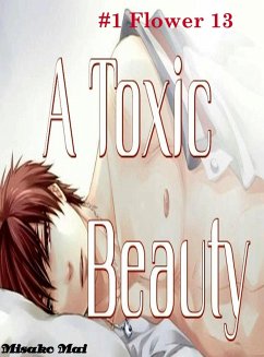 Cover A Toxic Beauty#1: Flower 13 (Boy Love) (eBook, ePUB)