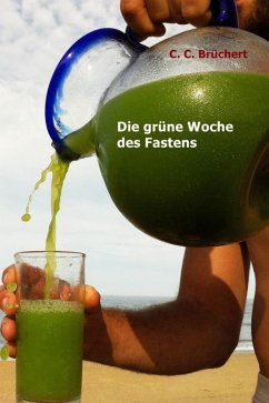 Die grüne Woche des Fastens (eBook, ePUB) - Brüchert, C. C.