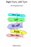 Right Turn, Left Turn: Life Changing Decisions (eBook, ePUB) Right Turn, Left Turn: Life Changing Decisions (eBook, ePUB)