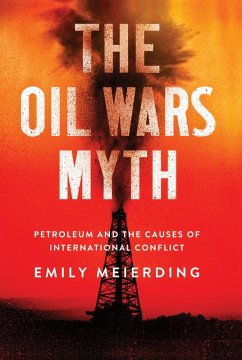 The Oil Wars Myth (eBook, ePUB) - Meierding, Emily L.