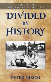 Divided by History: Roots of Sudanese Conflict (eBook, ePUB)