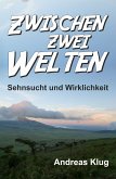 Zwischen zwei Welten - Sehnsucht und Wirklichkeit (eBook, ePUB)