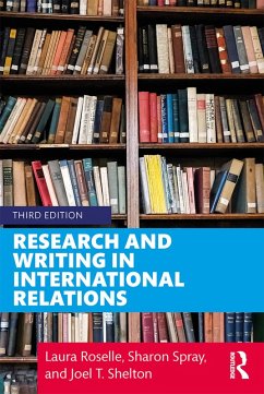Research and Writing in International Relations (eBook, PDF) - Roselle, Laura; Shelton, Joel T.; Spray, Sharon