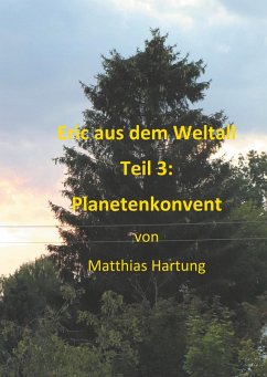 Eric aus dem Weltall - Teil 3: Planetenkonvent (eBook, ePUB) - Hartung, Matthias