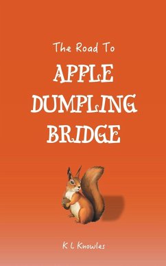 The Road to Apple Dumpling Bridge - Knowles, K L