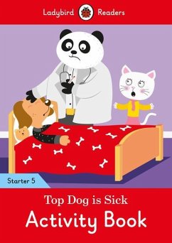 Top Dog Is Sick Activity Book - Ladybird Readers Starter Level 5 - Ladybird