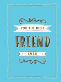 For My Bff: The Perfect Gift to Give to Your Bff