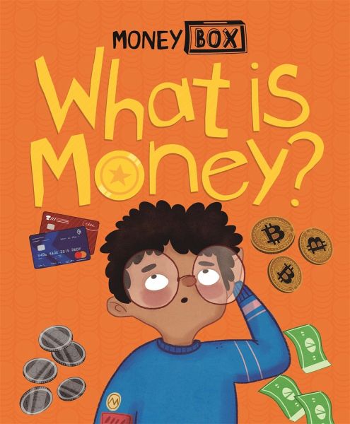 Money Box: What Is Money? Money Box: What Is Money?