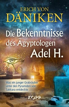 Die Bekenntnisse des Ägyptologen Adel H. - Däniken, Erich von