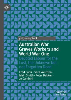 Australian War Graves Workers and World War One - Cahir, Fred;Weuffen, Sara;Smith, Matt