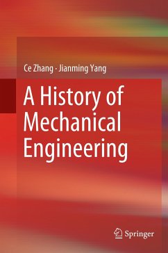 A History of Mechanical Engineering - Zhang, Ce;Yang, Jianming