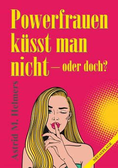 Powerfrauen küsst man nicht