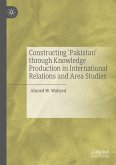Constructing 'Pakistan' through Knowledge Production in International Relations and Area Studies