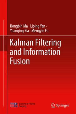 Kalman Filtering and Information Fusion - Ma, Hongbin;Yan, Liping;Xia, Yuanqing