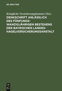 Denkschrift anlässlich des fünfundzwanzigjährigen Bestehens der Bayrischen Landes-Hagelversicherungsanstalt