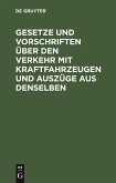 Gesetze und Vorschriften über den Verkehr mit Kraftfahrzeugen und Auszüge aus denselben